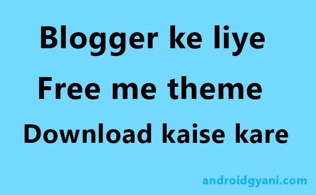 Blogger Themes Download In Free?
