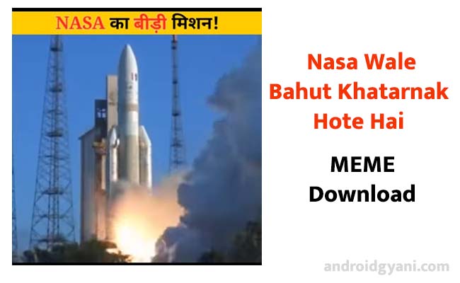 NASA Wale Bahut Khatarnak Hai Meme Text Copy & Paste