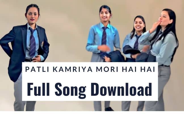 Patli Kamariya Mori Full MP3 Song Download, Full HD Video Song