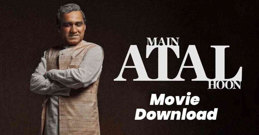 Main Atal Hoon (2024) Full Movie Download Filmyzilla Full HD [1080P]